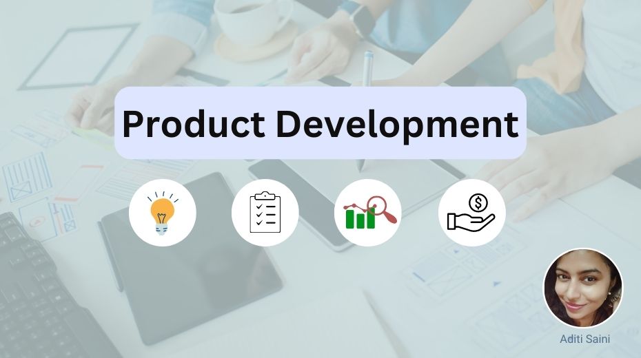 Product Development Process: How Ideas Turn into a Product?